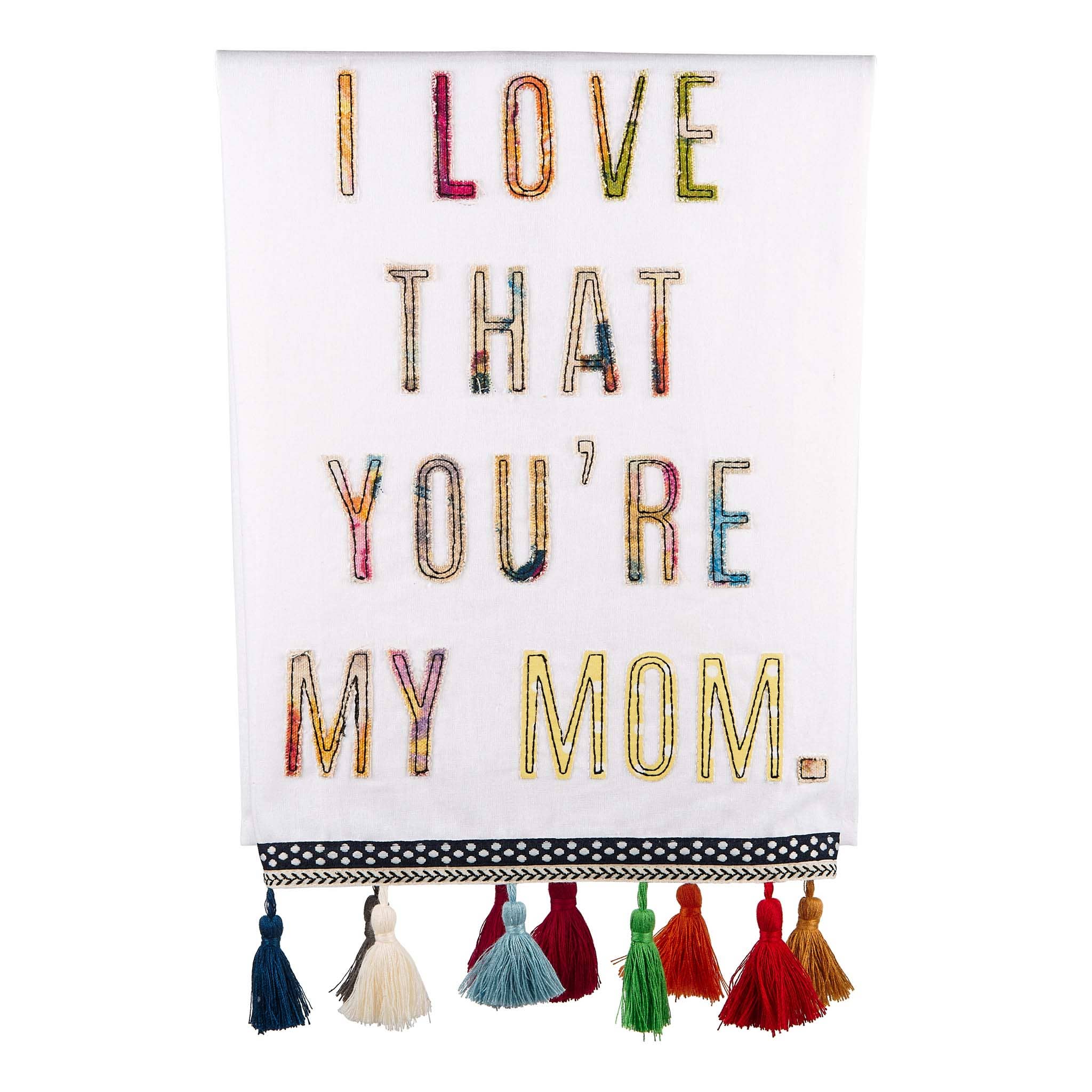 I Love That You're My Mom Tea Towel - Mother's Day