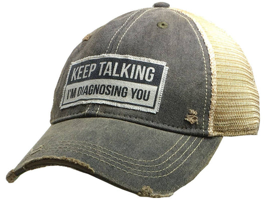 Keep Talking I'm Diagnosing You Trucker Hat Baseball Cap